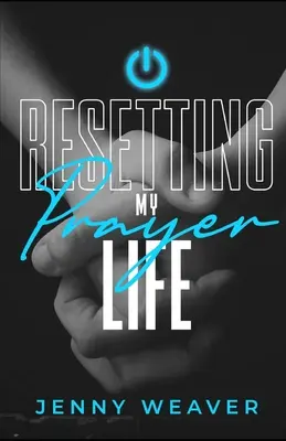 Resetarea vieții mele de rugăciune - Resetting My Prayer Life