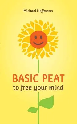 PEAT de bază pentru a vă elibera mintea - Basic PEAT to free your mind