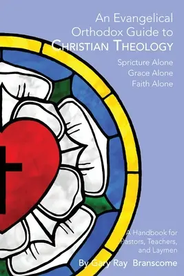 Un ghid ortodox evanghelic al teologiei creștine - An Evangelical Orthodox Guide to Christian Theology