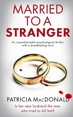 MARRIED TO A STRANGER un thriller psihologic de nerefuzat cu o răsucire uluitoare - MARRIED TO A STRANGER an unputdownable psychological thriller with a breathtaking twist