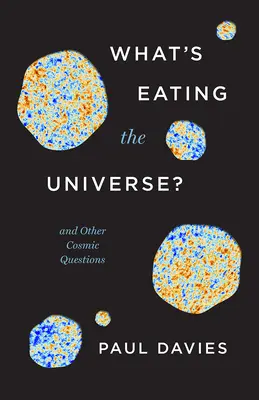 What's Eating the Universe? Și alte întrebări cosmice - What's Eating the Universe?: And Other Cosmic Questions