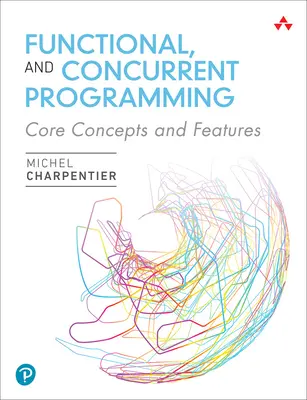Programare funcțională și concurentă: Concepte și caracteristici de bază - Functional and Concurrent Programming: Core Concepts and Features