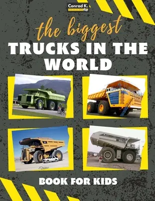 Cele mai mari camioane din lume pentru copii: O carte despre camioane mari, basculante și vehicule de construcții pentru copii mici, preșcolari, 2-4 ani, 4 ani - The biggest trucks in the world for kids: a book about big trucks, dump trucks, and construction vehicles for Toddlers, Preschoolers, Ages 2-4, Ages 4