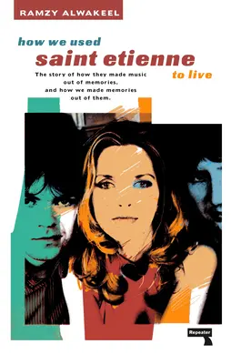 Cum am folosit Saint Etienne pentru a trăi - How We Used Saint Etienne to Live