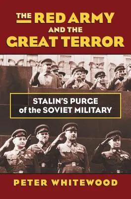 Armata Roșie și Marea Teroare: Epurarea armatei sovietice de către Stalin - The Red Army and the Great Terror: Stalin's Purge of the Soviet Military