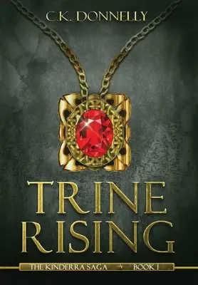 Trine Rising: Saga Kinderra: Cartea 1 - Trine Rising: The Kinderra Saga: Book 1