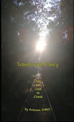Călătorii cu Clancy: Poezie de la o coastă la alta - Travels with Clancy: Poetry from Coast to Coast