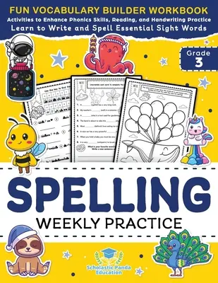 Spelling Weekly Practice pentru clasa a 3-a: Vocabulary Builder Workbook to Learn to Write and Spell Essential Sight Words Phonics Activities and Handwriti - Spelling Weekly Practice for 3rd Grade: Vocabulary Builder Workbook to Learn to Write and Spell Essential Sight Words Phonics Activities and Handwriti
