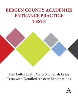Bergen County Academies Entrance Teste practice: Cinci teste complete de matematică și engleză cu explicații detaliate ale răspunsurilor - Bergen County Academies Entrance Practice Tests: Five Full-Length Math and English Essay Tests with Detailed Answer Explanations