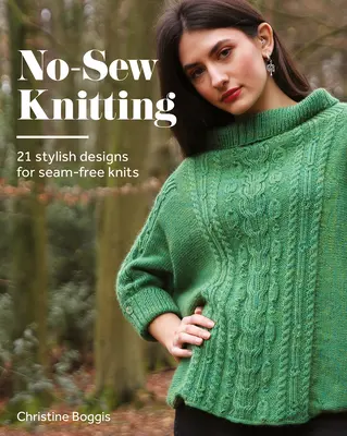 No-Sew Knitting: 20 de modele elegante pentru tricotaje fără cusături - No-Sew Knitting: 20 Stylish Designs for Seam-Free Knits
