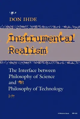 Realismul instrumental: Interfața dintre filosofia științei și filosofia tehnologiei - Instrumental Realism: The Interface Between Philosophy of Science and Philosophy of Technology