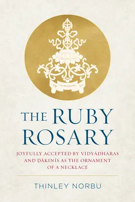 Rozariul de rubin: Acceptat cu bucurie de Vidyadharas și Dakinis ca ornament al unui colier - The Ruby Rosary: Joyfully Accepted by Vidyadharas and Dakinis as the Ornament of a Necklace