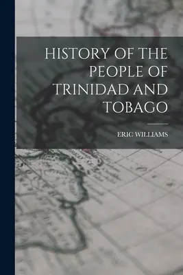 Istoria poporului din Trinidad și Tobago - History of the People of Trinidad and Tobago