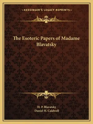 Documentele ezoterice ale doamnei Blavatsky - The Esoteric Papers of Madame Blavatsky