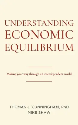 Înțelegerea echilibrului economic: Calea spre o lume interdependentă - Understanding Economic Equilibrium: Making Your Way Through an Interdependent World