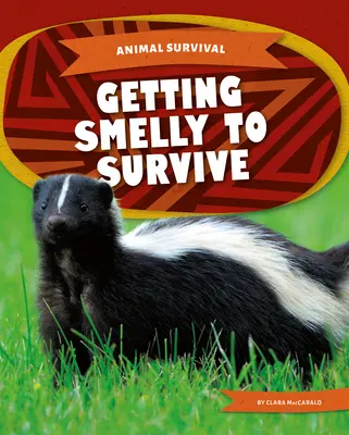 Cum să supraviețuiești mirosind urât - Getting Smelly to Survive