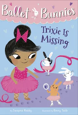 Iepurași de balet #6: Trixie a dispărut - Ballet Bunnies #6: Trixie Is Missing