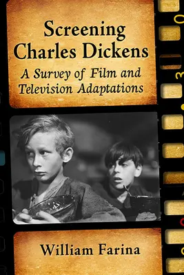 Ecranizarea lui Charles Dickens: O analiză a adaptărilor cinematografice și de televiziune - Screening Charles Dickens: A Survey of Film and Television Adaptations