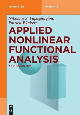 Applied Nonlinear Functional Analysis: O introducere - Applied Nonlinear Functional Analysis: An Introduction