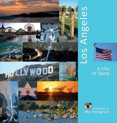 Los Angeles: Un oraș al faimei: O experiență foto de călătorie - Los Angeles: A City of Fame: A Photo Travel Experience