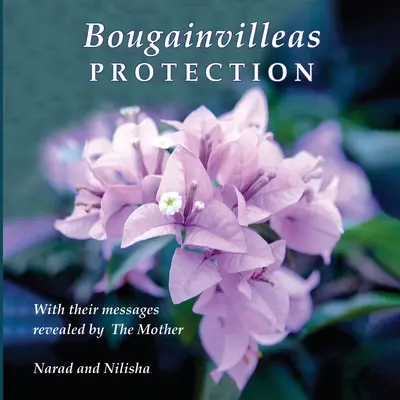 PROTECȚIA Bougainvillei: Cu mesajele lor revelate de Mamă (Narad (Richard Eggenberger)) - Bougainvilleas PROTECTION: With Their Messages Revealed by The Mother (Narad (Richard Eggenberger))