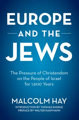 Europa și evreii: Presiunea creștinătății asupra poporului lui Israel timp de 1 900 de ani - Europe and the Jews: The Pressure of Christendom on the People of Israel for 1,900 Years
