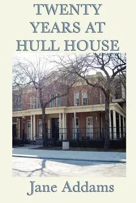 Douăzeci de ani la Hull House - Twenty Years at Hull House