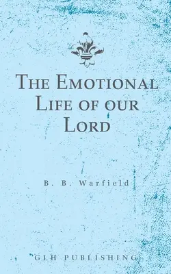 Viața emoțională a Domnului nostru - The Emotional Life of our Lord