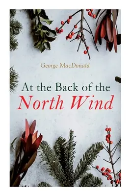 În spatele vântului de nord: Clasic de Crăciun - At the Back of the North Wind: Christmas Classic