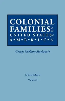 Colonial Families of the United States of America. în șapte volume. Volumul I - Colonial Families of the United States of America. in Seven Volumes. Volume I