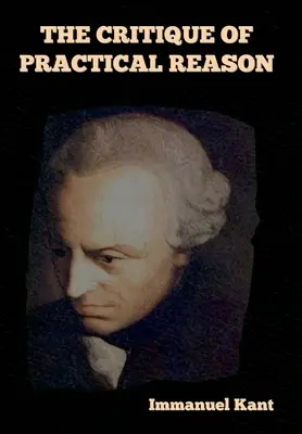 Critica rațiunii practice - The Critique of Practical Reason