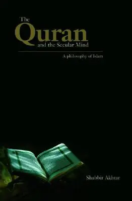 Coranul și mintea seculară: O filosofie a islamului - The Quran and the Secular Mind: A Philosophy of Islam