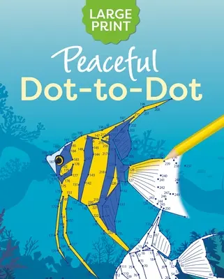 Carte de colorat Peaceful Dot-To-Dot cu tipar mare - Large Print Peaceful Dot-To-Dot