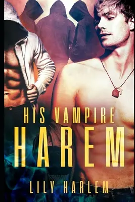 Haremul lui de vampiri: Harem Paranormal Romance (Gay) - His Vampire Harem: Harem Paranormal Romance (Gay)