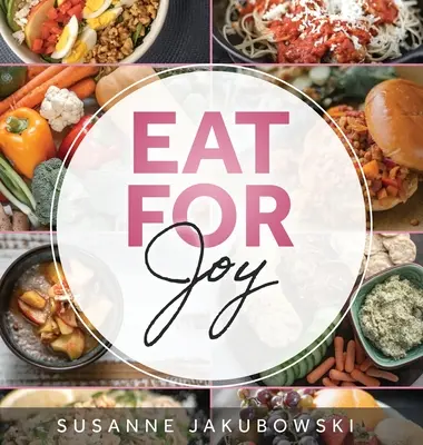 Mănâncă pentru bucurie: Mâncare pentru sănătate mintală - Eat for Joy: Eating for Mental Health