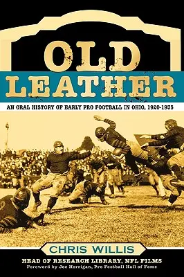 Old Leather: O istorie orală a fotbalului profesionist timpuriu din Ohio, 1920-1935 - Old Leather: An Oral History of Early Pro Football in Ohio, 1920-1935