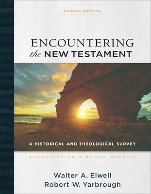Encountering the New Testament: Un studiu istoric și teologic - Encountering the New Testament: A Historical and Theological Survey