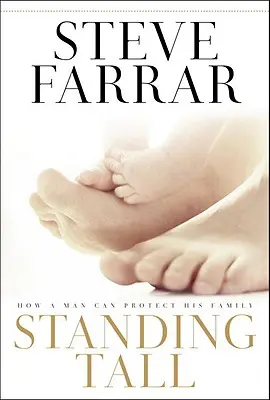 Stand Tall: Cum își poate proteja un bărbat familia - Standing Tall: How a Man Can Protect His Family