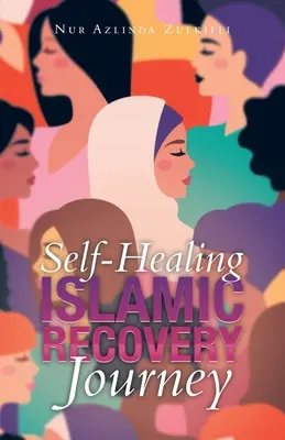 Auto-vindecare islamică Călătorie de recuperare - Self-Healing Islamic Recovery Journey
