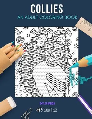Collie: O CARTE DE COLORAT PENTRU ADULȚI: O carte de colorat Collies pentru adulți - Collies: AN ADULT COLORING BOOK: A Collies Coloring Book For Adults