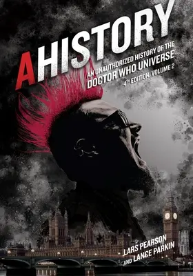 Ahistory: O istorie neautorizată a universului Doctor Who (Ediția a patra Vol. 2) - Ahistory: An Unauthorized History of the Doctor Who Universe (Fourth Edition Vol. 2)