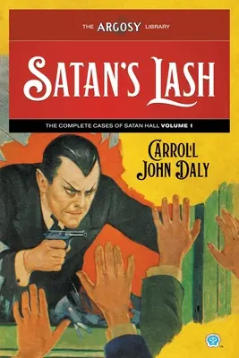 Satan's Lash: Cazurile complete ale lui Satan Hall, Volumul 1 - Satan's Lash: The Complete Cases of Satan Hall, Volume 1