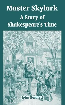 Maestrul Skylark: O poveste din vremea lui Shakespeare - Master Skylark: A Story of Shakespeare's Time