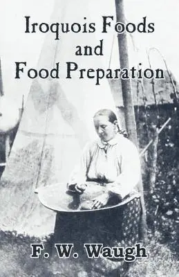 Alimente irocheze și prepararea alimentelor - Iroquois Foods and Food Preparation