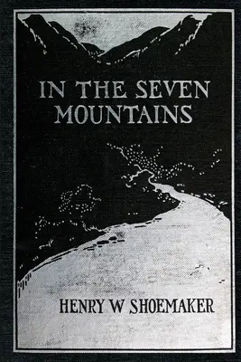 În cei șapte munți: Legende colectate în Pennsylvania Centrală - In the Seven Mountains: Legends collected in Central Pennsylvania