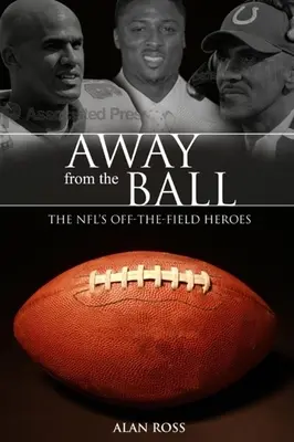 Departe de minge: Eroii NFL din afara terenului - Away from the Ball: The Nfl's Off-The-Field Heroes