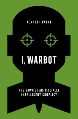 Eu, Warbot: Zorii conflictelor cu inteligență artificială - I, Warbot: The Dawn of Artificially Intelligent Conflict