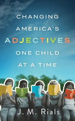 Schimbarea adjectivelor din America, de la un copil la altul - Changing America's Adjectives One Child at a Time