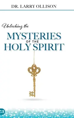 Descoperirea misterelor Duhului Sfânt (Unlocking the Mysteries of the Holy Spirit) - Unlocking the Mysteries of the Holy Spirit