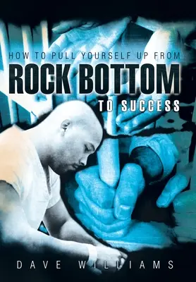 Cum să te ridici de la fundul prăpastiei până la succes - How to Pull Yourself up from Rock Bottom to Success